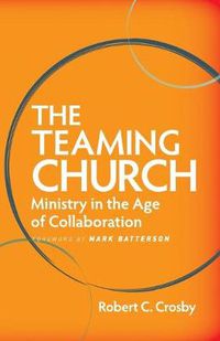 Cover image for The Teaming Church: Ministry in the Age of Collaboration