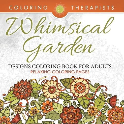 Cover image for Whimsical Garden Designs Coloring Book For Adults - Relaxing Coloring Pages