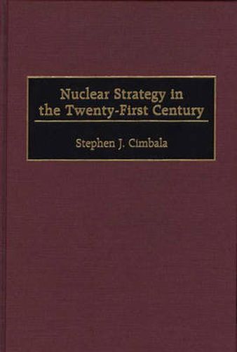 Nuclear Strategy in the Twenty-First Century