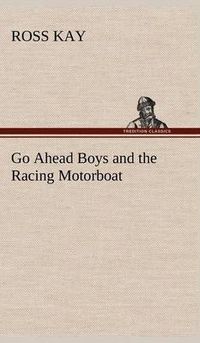 Cover image for Go Ahead Boys and the Racing Motorboat