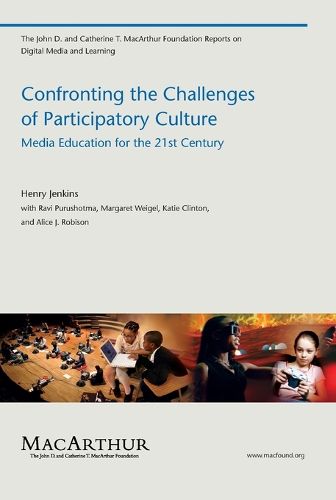 Cover image for Confronting the Challenges of Participatory Culture: Media Education for the 21st Century