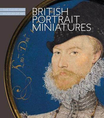 Cover image for British Portrait Miniatures: The Cleveland Museum of Art