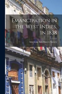 Cover image for Emancipation in the West Indies, in 1838