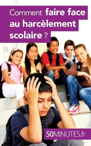 Comment faire face au harcelement scolaire ?