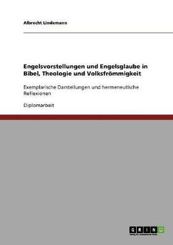Cover image for Engelsvorstellungen und Engelsglaube in Bibel, Theologie und Volksfroemmigkeit: Exemplarische Darstellungen und hermeneutische Reflexionen