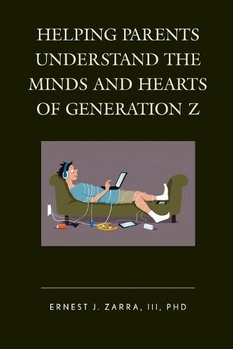 Cover image for Helping Parents Understand the Minds and Hearts of Generation Z