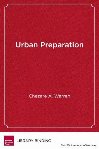 Cover image for Urban Preparation: Young Black Men Moving from Chicago's South Side to Success in Higher Education