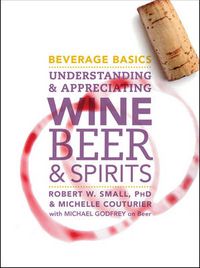 Cover image for Beverage Basics - Understanding and Appreciating Wine, Beer, and Spirits