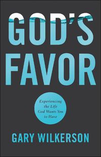 Cover image for God's Favor: Experiencing the Life God Wants You to Have