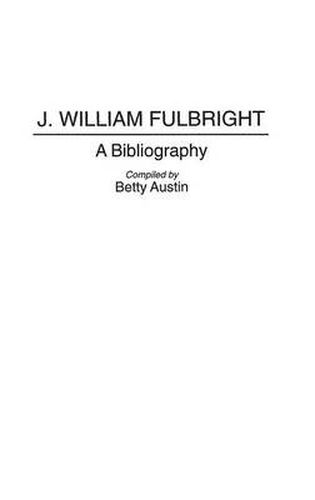 J. William Fulbright: A Bibliography