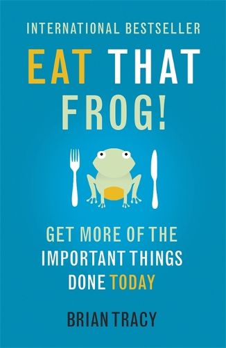 Cover image for Eat That Frog!: Get More of the Important Things Done - Today!