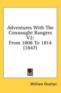 Cover image for Adventures with the Connaught Rangers V2: From 1808 to 1814 (1847)