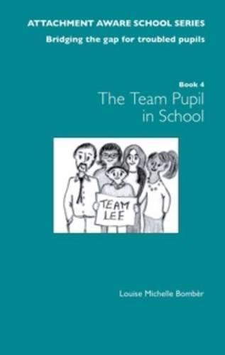 Cover image for The Attachment Aware School Series: Bridging the Gap for Troubled Pupils: Getting Started - Team Pupil in School 1