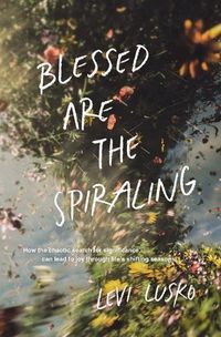 Cover image for Blessed Are the Spiraling