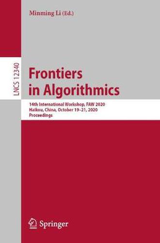 Cover image for Frontiers in Algorithmics: 14th International Workshop, FAW 2020, Haikou, China, October 19-21, 2020, Proceedings