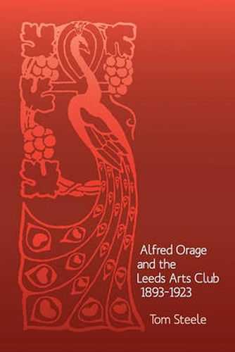 Cover image for Alfred Orage and the Leeds Arts Club 1893 - 1923