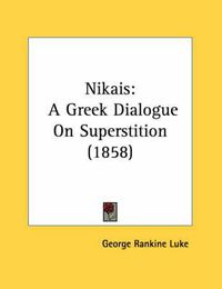 Cover image for Nikais: A Greek Dialogue on Superstition (1858)