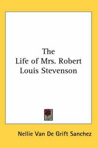 Cover image for The Life of Mrs. Robert Louis Stevenson