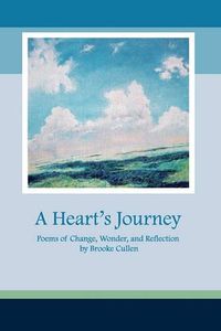 Cover image for A Heart's Journey: Poems of Change, Wonder, and Reflection