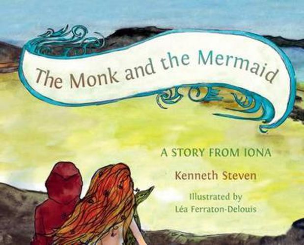 The Monk and the Mermaid: A Story from Iona, Told for Children