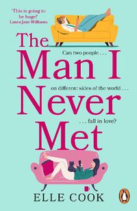 Cover image for The Man I Never Met: The perfect romance to curl up with this winter