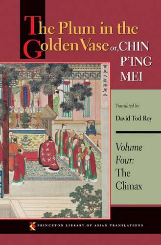 Cover image for The Plum in the Golden Vase or, Chin P'ing Mei, Volume Four: The Climax