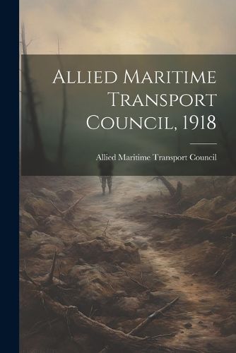 Cover image for Allied Maritime Transport Council, 1918