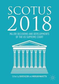 Cover image for SCOTUS 2018: Major Decisions and Developments of the US Supreme Court