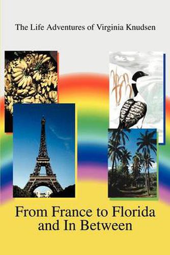Cover image for From France to Florida and in Between: The Life Adventures of Virginia Knudsen