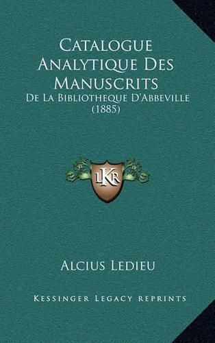 Catalogue Analytique Des Manuscrits: de La Bibliotheque D'Abbeville (1885)