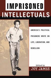 Cover image for Imprisoned Intellectuals: America's Political Prisoners Write on Life, Liberation, and Rebellion