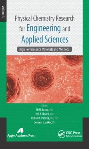Cover image for Physical Chemistry Research for Engineering and Applied Sciences, Volume Three: High Performance Materials and Methods
