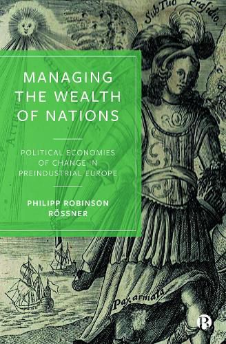 Cover image for Managing the Wealth of Nations: Political Economies of Change in Preindustrial Europe