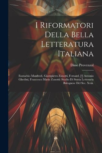 Cover image for I Riformatori Della Bella Letteratura Italiana