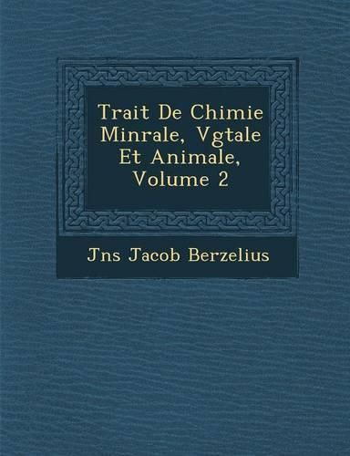 Cover image for Trait de Chimie Min Rale, V G Tale Et Animale, Volume 2