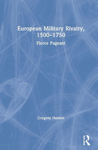 Cover image for European Military Rivalry, 1500-1750: Fierce Pageant