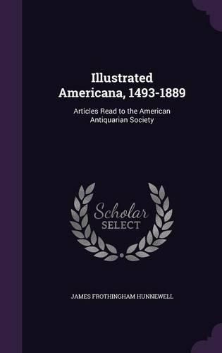 Cover image for Illustrated Americana, 1493-1889: Articles Read to the American Antiquarian Society