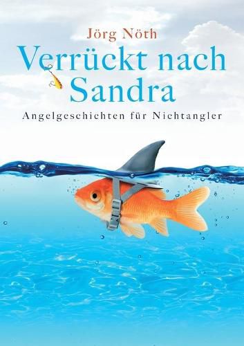 Cover image for Verruckt nach Sandra: Angelgeschichten fur Nichtangler