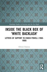 Cover image for Inside the Black Box of 'White Backlash': Letters of Support to Enoch Powell (1968-1969)