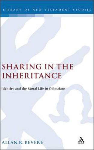 Cover image for Sharing in the Inheritance: Identity and the Moral Life in Colossians