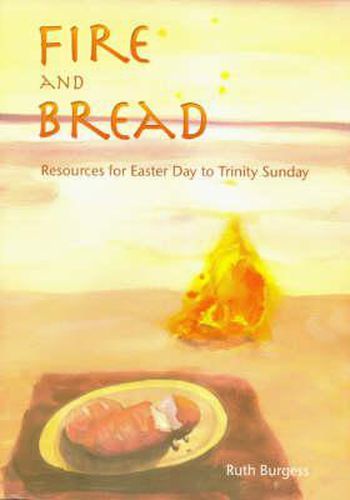 Fire and Bread: Resources for Eastertide