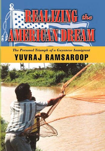 Cover image for Realizing the American Dream-The Personal Triumph of a Guyanese Immigrant