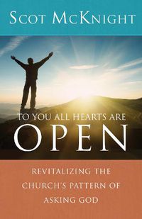 Cover image for To You All Hearts Are Open: Revitalizing the Church's Pattern of Asking God