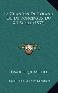 Cover image for La Chanson de Roland Ou de Roncevaux Du XII Siecle (1837)