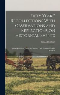 Cover image for Fifty Years' Recollections With Observations and Reflections on Historical Events