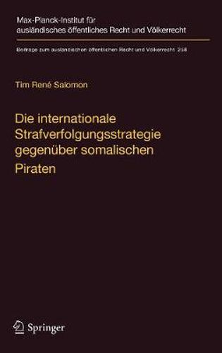 Cover image for Die Internationale Strafverfolgungsstrategie Gegenuber Somalischen Piraten: Voelker- Und Verfassungsrechtliche Aspekte