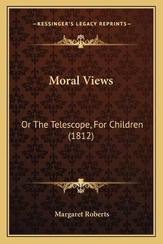 Cover image for Moral Views: Or the Telescope, for Children (1812)