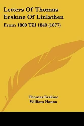 Letters of Thomas Erskine of Linlathen: From 1800 Till 1840 (1877)