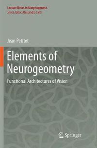 Cover image for Elements of Neurogeometry: Functional Architectures of Vision