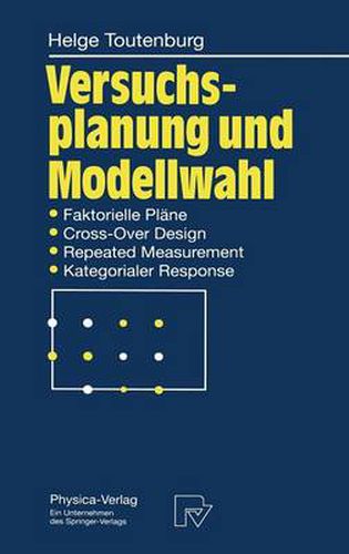 Cover image for Versuchsplanung Und Modellwahl: Statistische Planung Und Auswertung Von Experimenten Mit Stetigem Oder Kategorialem Response